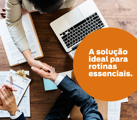 A solução ideal para rotinas essenciais.